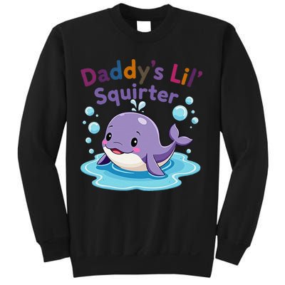 DaddyS Lil Squirter Inappropriate Funny Embarrassing Women Sweatshirt