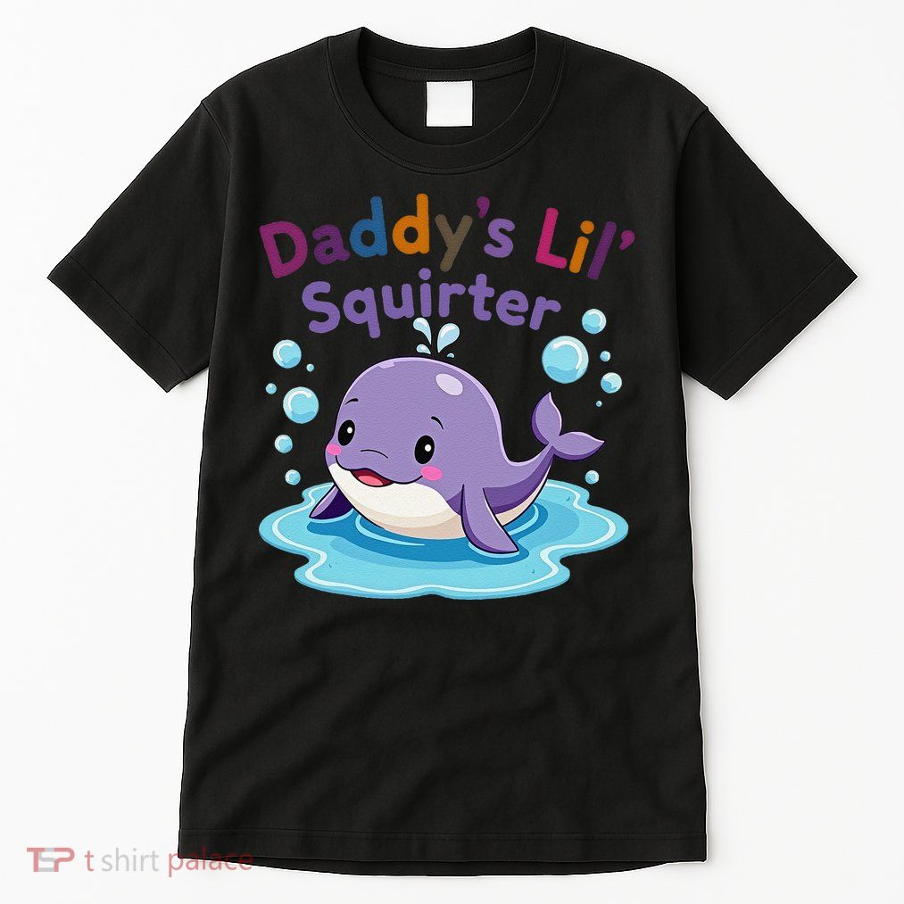 DaddyS Lil Squirter Inappropriate Funny Embarrassing Women Tall T-Shirt