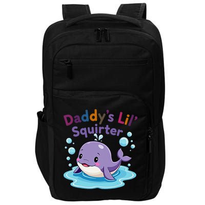 DaddyS Lil Squirter Inappropriate Funny Embarrassing Women Impact Tech Backpack