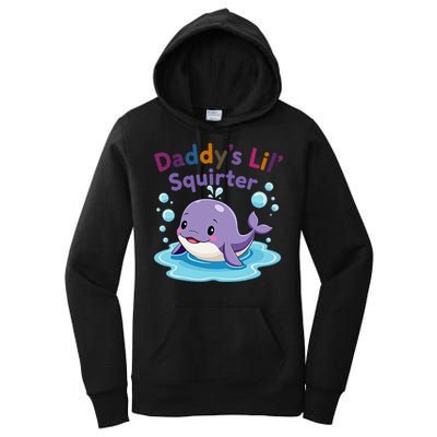 DaddyS Lil Squirter Inappropriate Funny Embarrassing Women Women's Pullover Hoodie