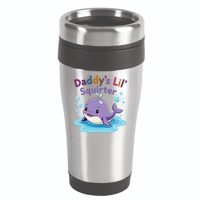 DaddyS Lil Squirter Inappropriate Funny Embarrassing Women 16oz Travel Tumbler
