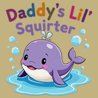 DaddyS Lil Squirter Inappropriate Funny Embarrassing Women Cooling Performance Crew T-Shirt