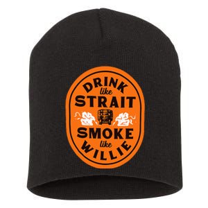 Drink Like Str.Ait Smoke Like Willie Short Acrylic Beanie