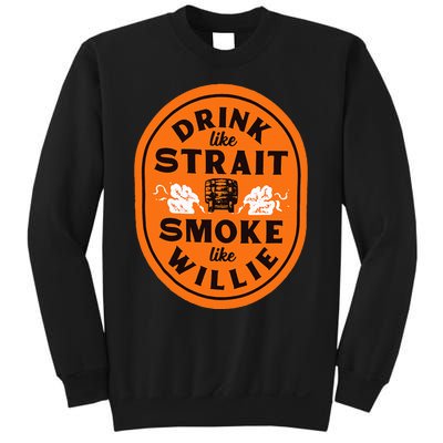 Drink Like S.T.R.A.I.T. Smoke Like Willie Sweatshirt