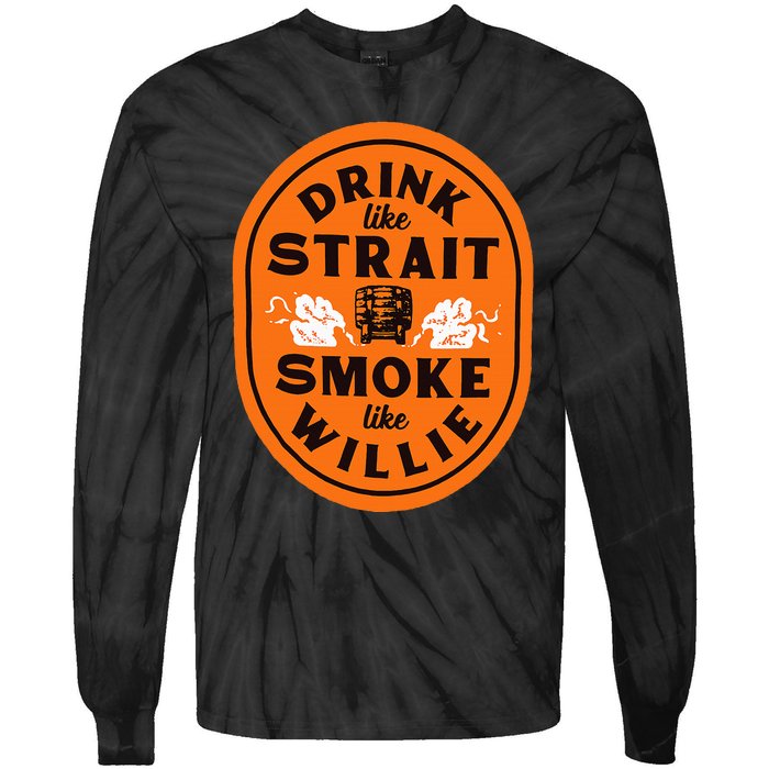 Drink Like S.T.R.A.I.T. Smoke Like Willie Tie-Dye Long Sleeve Shirt