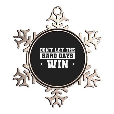 DonT Let The Hard Days Win Inspirational Sayings Metallic Star Ornament