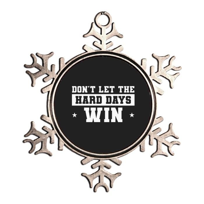 DonT Let The Hard Days Win Inspirational Sayings Metallic Star Ornament