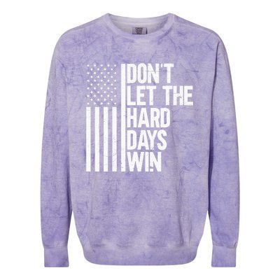 DonT Let The Hard Days Win Colorblast Crewneck Sweatshirt