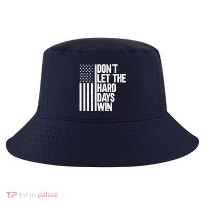 DonT Let The Hard Days Win Cool Comfort Performance Bucket Hat