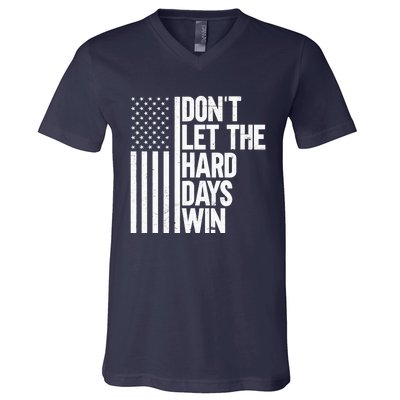 DonT Let The Hard Days Win V-Neck T-Shirt