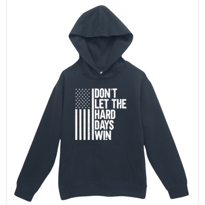 DonT Let The Hard Days Win Urban Pullover Hoodie