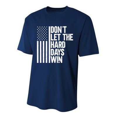 DonT Let The Hard Days Win Performance Sprint T-Shirt