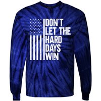 DonT Let The Hard Days Win Tie-Dye Long Sleeve Shirt