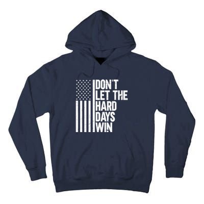 DonT Let The Hard Days Win Tall Hoodie