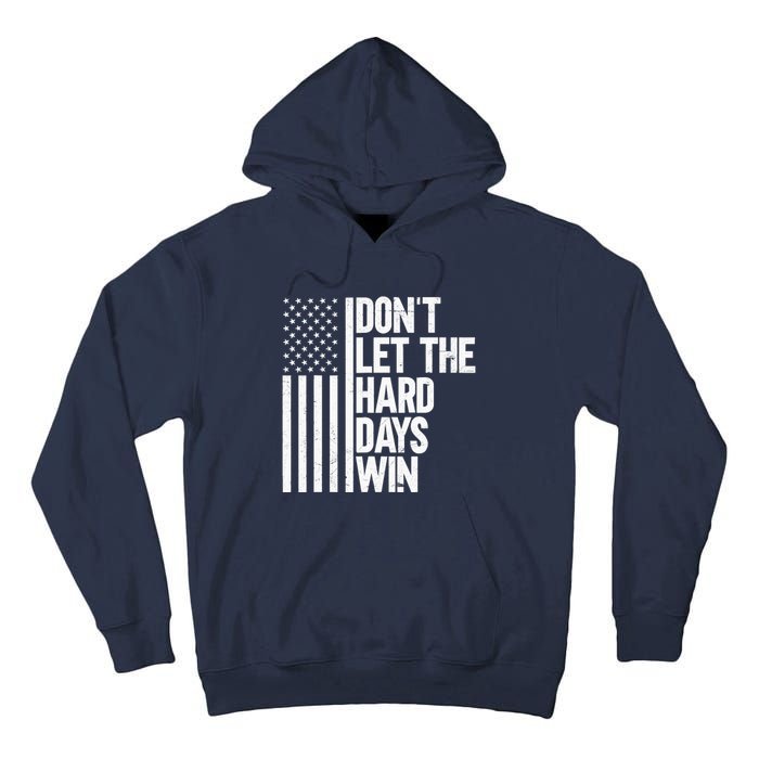 DonT Let The Hard Days Win Tall Hoodie