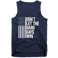 DonT Let The Hard Days Win Tank Top