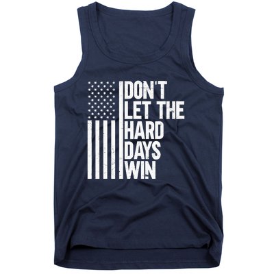 DonT Let The Hard Days Win Tank Top