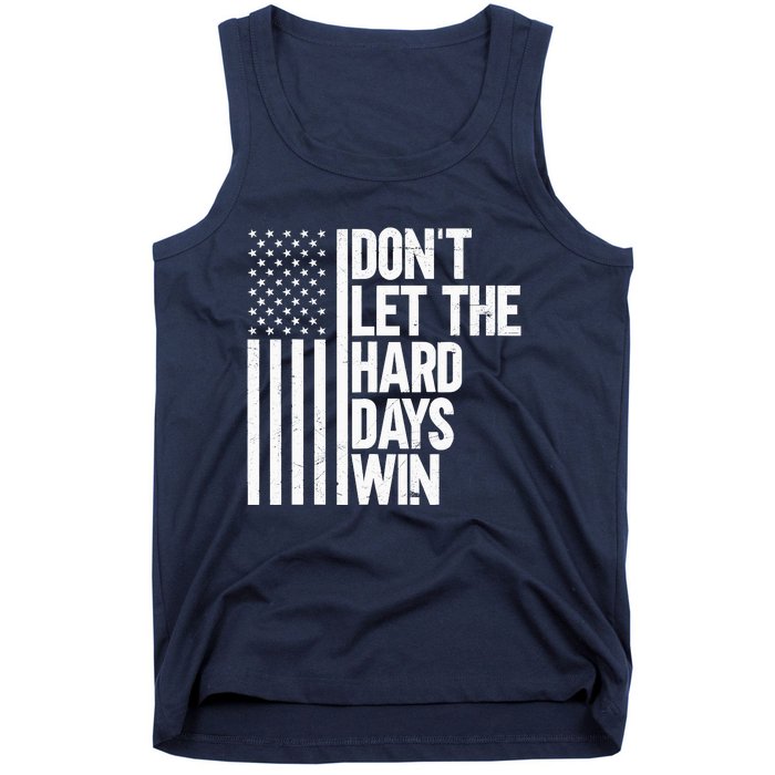 DonT Let The Hard Days Win Tank Top