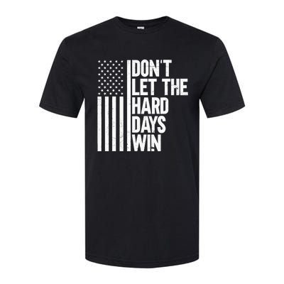 DonT Let The Hard Days Win Softstyle CVC T-Shirt