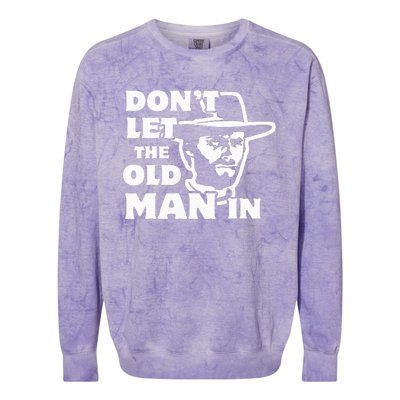 Dont Let The Old Man In Man Wearing Cowboy Hat Colorblast Crewneck Sweatshirt