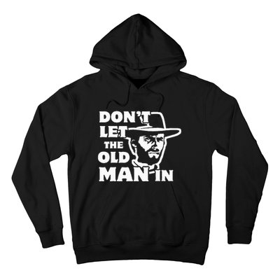 Dont Let The Old Man In Man Wearing Cowboy Hat Hoodie