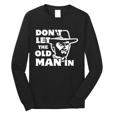 Dont Let The Old Man In Man Wearing Cowboy Hat Long Sleeve Shirt