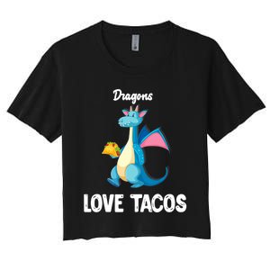 Dragons Love Tacos Funny Tacos Lover Gifts Women's Crop Top Tee