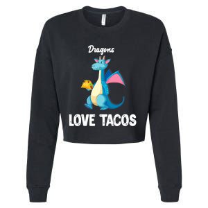 Dragons Love Tacos Funny Tacos Lover Gifts Cropped Pullover Crew