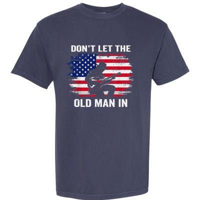 DonT Let The Old Man In Vintage American Flag Garment-Dyed Heavyweight T-Shirt