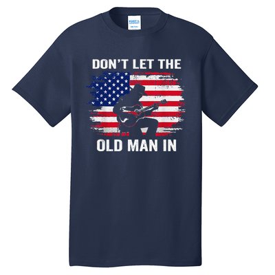 DonT Let The Old Man In Vintage American Flag Tall T-Shirt