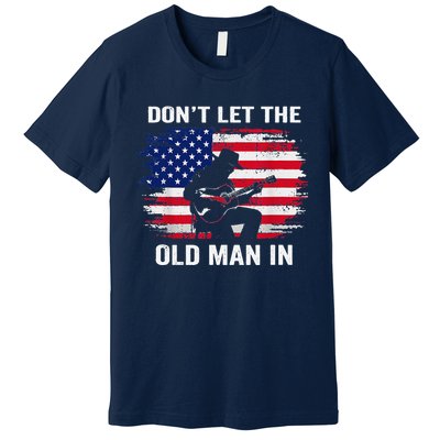 DonT Let The Old Man In Vintage American Flag Premium T-Shirt