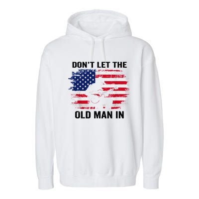 DonT Let The Old Man In Vintage American Flag Garment-Dyed Fleece Hoodie