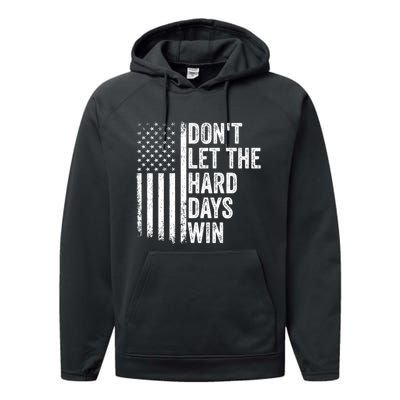 DonT Let The Hard Days Win Quote Performance Fleece Hoodie