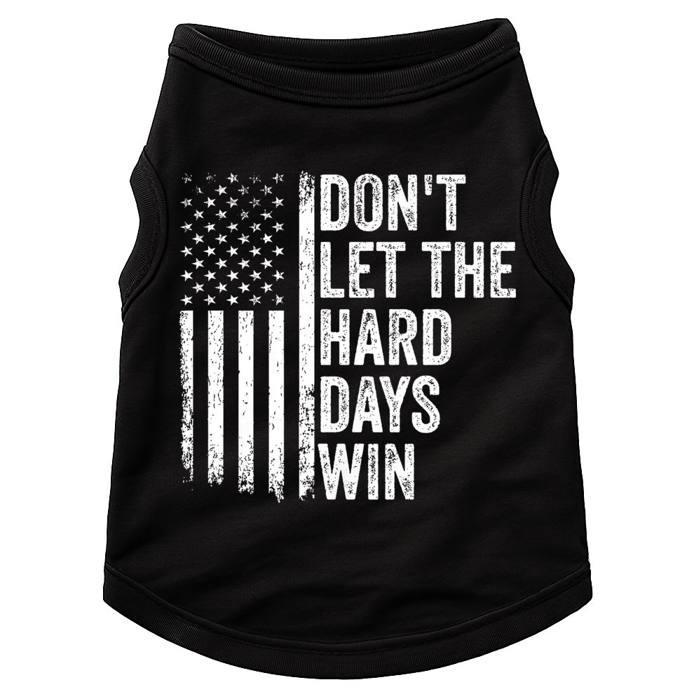 DonT Let The Hard Days Win Quote Doggie Tank