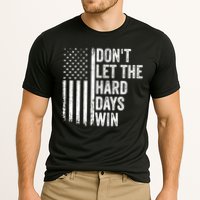DonT Let The Hard Days Win Quote Performance Shirt