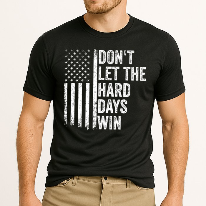 DonT Let The Hard Days Win Quote Performance Shirt