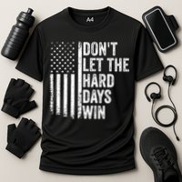 DonT Let The Hard Days Win Quote Performance Shirt