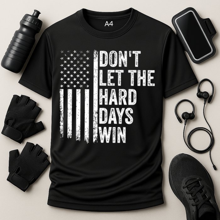 DonT Let The Hard Days Win Quote Performance Shirt