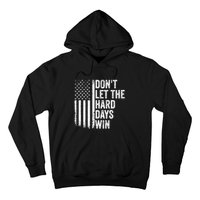 DonT Let The Hard Days Win Quote Hoodie