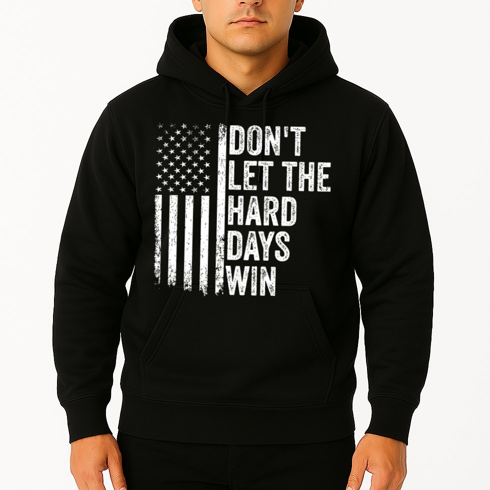 DonT Let The Hard Days Win Quote Hoodie