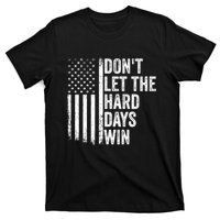 DonT Let The Hard Days Win Quote T-Shirt