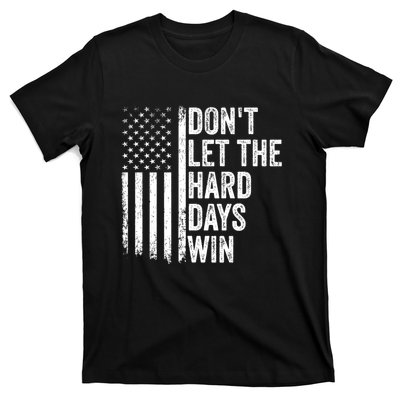 DonT Let The Hard Days Win Quote T-Shirt