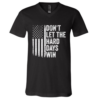 DonT Let The Hard Days Win Quote V-Neck T-Shirt