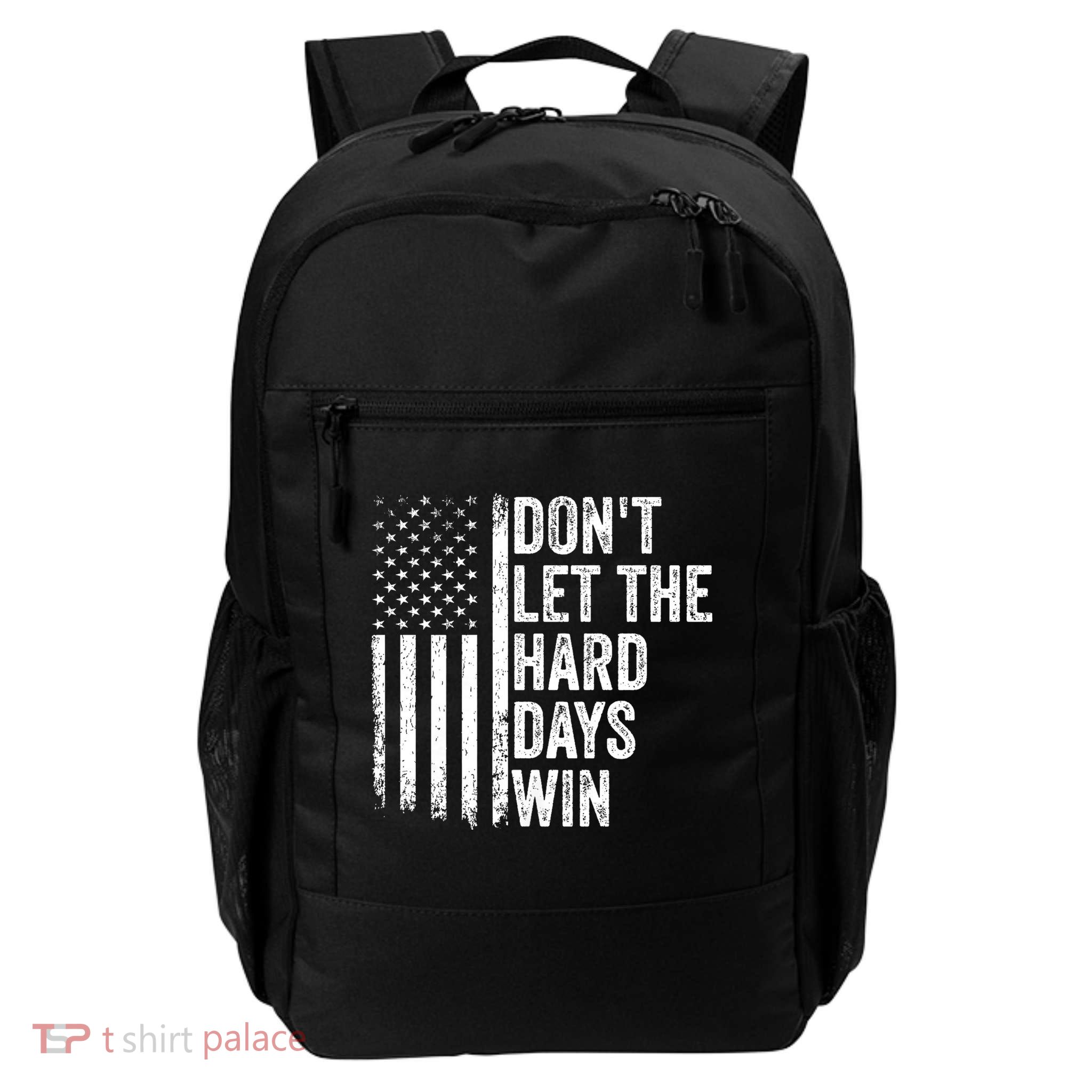 DonT Let The Hard Days Win Quote Backpack