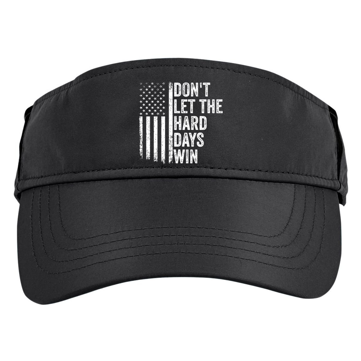 DonT Let The Hard Days Win Quote Adult Drive Performance Visor