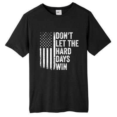 DonT Let The Hard Days Win Quote Tall Fusion ChromaSoft Performance T-Shirt