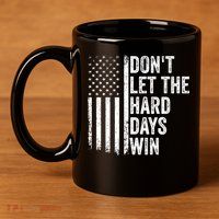 DonT Let The Hard Days Win Quote 11oz C Handle Ceramic Mug