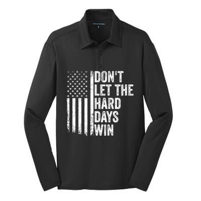 DonT Let The Hard Days Win Quote Silk Touch Performance Long Sleeve Polo