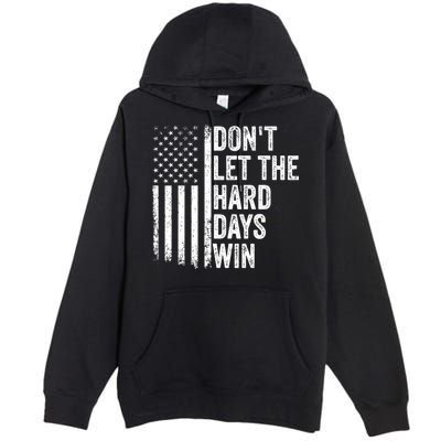 DonT Let The Hard Days Win Quote Premium Pullover Hoodie