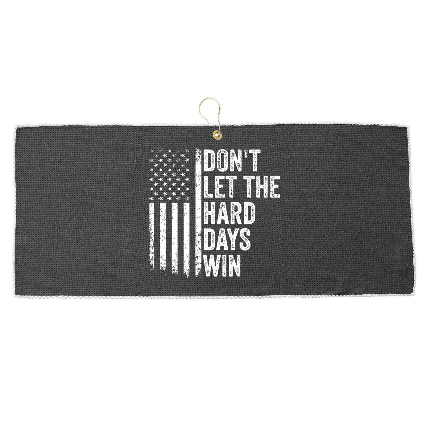 DonT Let The Hard Days Win Quote Large Microfiber Waffle Golf Towel